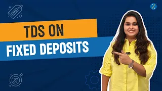 TDS on FDs | Fixed Deposit TDS Limit | Income Tax on Fixed Deposit | Know About Form 15G & Form 15H