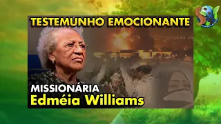 Missionária!!!! Edmeia Williams testemunho de vida lindo 🕊🙏🏻🙌