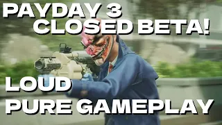 PAYDAY 3!!! CLOSED BETA!!! [LOUD][PURE GAMEPLAY]