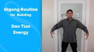 Qigong Routine for Building Dan Tian Energy