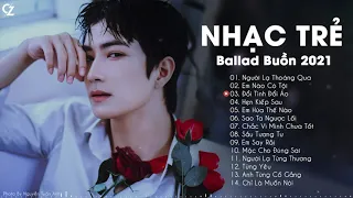 Ballad Nhẹ Nhàng 2021 | Người Lạ Thoáng Qua, Em Hứa Thế Nào | Nhạc Trẻ Ballad Buồn Hay Nhất