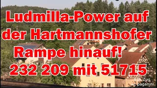 Ludmilla- Power auf der Hartmannshofer Rampe! 232 209 kämpft sich am 51715 im Tal hinauf