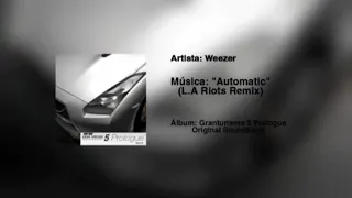 Granturismo 5 Prologue (Intro Music) / Weezer - Automatic (L.A Riots Remix) GT5 Original Soundtrack