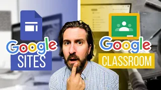 Google Sites or Google Classroom?