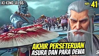 AKHIR PERSETERUAN ASURA & DEW4 | XI XING JI SEASON 5 EPISODE 41 SUB INDO