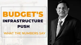 Budget's Infrastructure push - what the numbers say