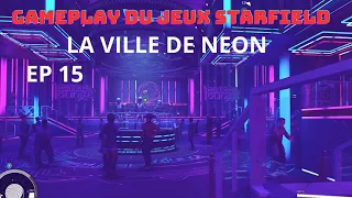 L'aventure de la ville de néon Let's play du jeux Starfield EP 15 FR en 2023 😁