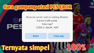 cara gampang mengatasi PES EROR Terbaru ‼️Gabisa login  CODE:C_NAJM_1009