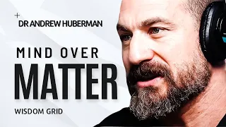 Mind Over Matter: Insights from Andrew Huberman's Neuroscience Research