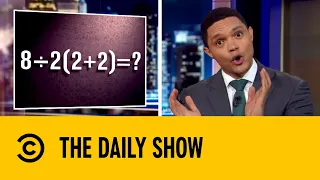 A Simple Math Problem Causes Viral Online Debate | The Daily Show with Trevor Noah