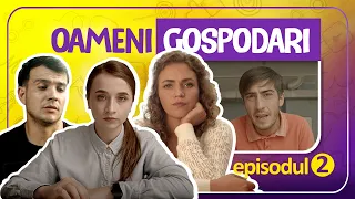 Oameni Gospodari - EPISODUL 2