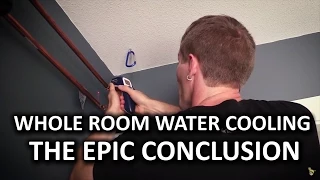 Whole Room Water Cooling Part 7 - It's FINALLY over!