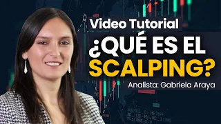 ¿Qué es el Scalping? Aprende la estrategia de Scalping desde Cero en el Trading