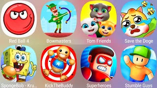 Red Ball 4,Bowmasters,Tom Friends,Save The Doge,Stumble Guys,Superheroes,SpongeBob Krusty...........