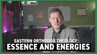 The Essence-Energies Distinction and the Knowability of God [Eastern Orthodox Theology]