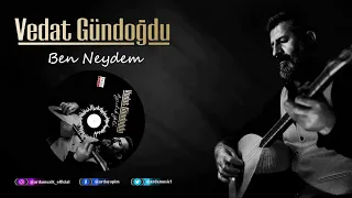 Vedat Gündoğdu | Ben Neydem | 2022 Arda Müzik