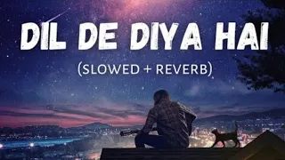 Dil De Diya Hai [ Slowed+Reverb ] - Anand Raaj Anand | #slowed #reverb #viral #lofi #sadlofi