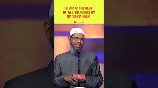 Islam Is The Best Of All Religions By Dr Zakir Naik | #drzakirnaik #islam #shorts