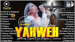 Yahweh Se Manifestará  🙌 Hillsong en Español Sus Mejores Canciones 🙌 #jesuschrist
