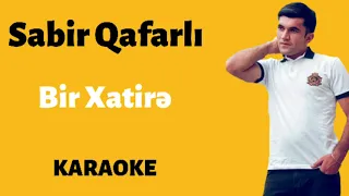 Sabir Qafarlı - Bir Xatirə ( Karaoke )