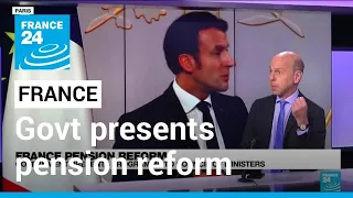 France pension reform: Government presents programme to council of ministers • FRANCE 24 English