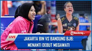 🔴LIVE: PROLIGA HARI INI! Jakarta BIN vs Bandung BJB Tandamata: Menanti Debut Megawati!