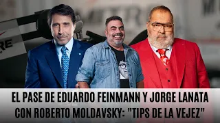 El Pase de Eduardo Feinmann y Jorge Lanata con Roberto Moldavsky: "Tips de la vejez"