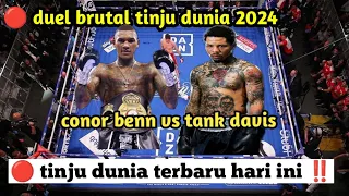 🔴tinju dunia terbaru 2024‼️duel brutal tank davis vs conor benn,tinjuduniahariini