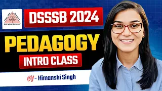 Pedagogy Special 2024 Intro class by Himanshi Singh | for DSSSB, UPTET, REET, SUPERTET