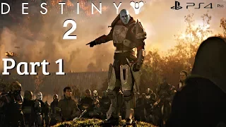 DESTINY 2 - Gameplay Walkthrough Part 1 - Introduction [1080P 60FPS] PS4 Pro