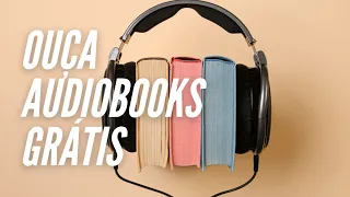 Como ouvir AUDIOBOOKS de graça