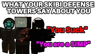 What Your Skibi Defense Towers Say About You.. (Skibi Defense Meme)