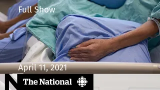 CBC News: The National | Ontario’s health-care crisis; Royal reunion | April 11, 2021