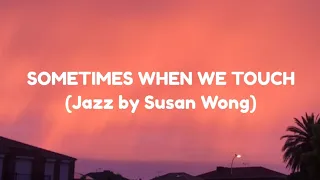 Sometimes When We Touch (Jazz by Susan Wong)