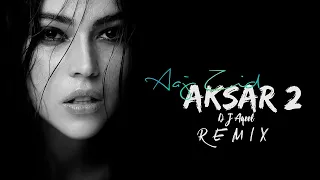 Aaj Zid - Aksar 2 (Remix) - DJ Aqeel