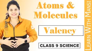 Class 9 Science | Chapter 3 | Valency | Atoms And Molecules | NCERT