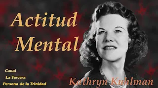 "Actitud Mental" por Kathryn Kuhlman (remasterizado)