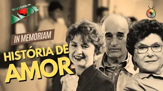 ATORES DA NOVELA HISTÓRIA DE AMOR QUE JÁ MORRERAM | IN MEMORIAM