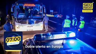 Las 7:00 de Hoy por Hoy | Doble alerta en Europa