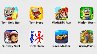 Tom Gold Run, Tom Hero, Vlad & Niki Run, Minion Rush, Subway Surf, Stick Hero, Race Master, Subway2