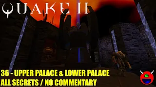 Quake 2 - 36 Unit 9: Upper Palace & Lower Palace - All Secrets No Commentary