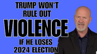 Trump tells Time magazine that he won't rule out violence if he loses the 2024 presidential election