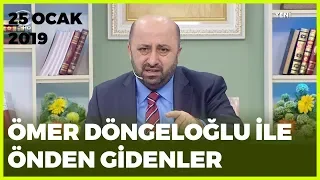 Ömer Döngeloğlu ile Önden Gidenler - 25 Ocak 2019