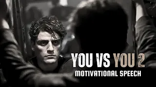 YOU VS YOU 2 - Motivational Speech