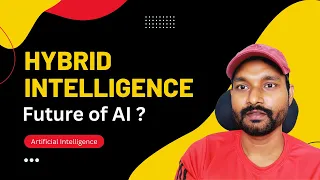 Hybrid Intelligence is Future of AI ? | Hybrid Intelligence | Machine Learning | Data Magic