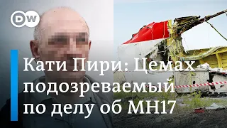 Депутат Европарламента Кати Пири: Владимир Цемах теперь подозреваемый в деле MH17, а не свидетель