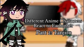 •Different Anime Characters React to Tanjiro Kamado• || Part 2/4 ||