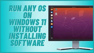 Run Any OS on Windows 11 Without Installing Software