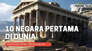 10 negara tertua dan pertama di dunia sejak tahun 6600 MS