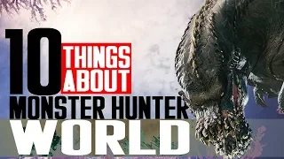 10 Things You Don't Know About Monster Hunter World